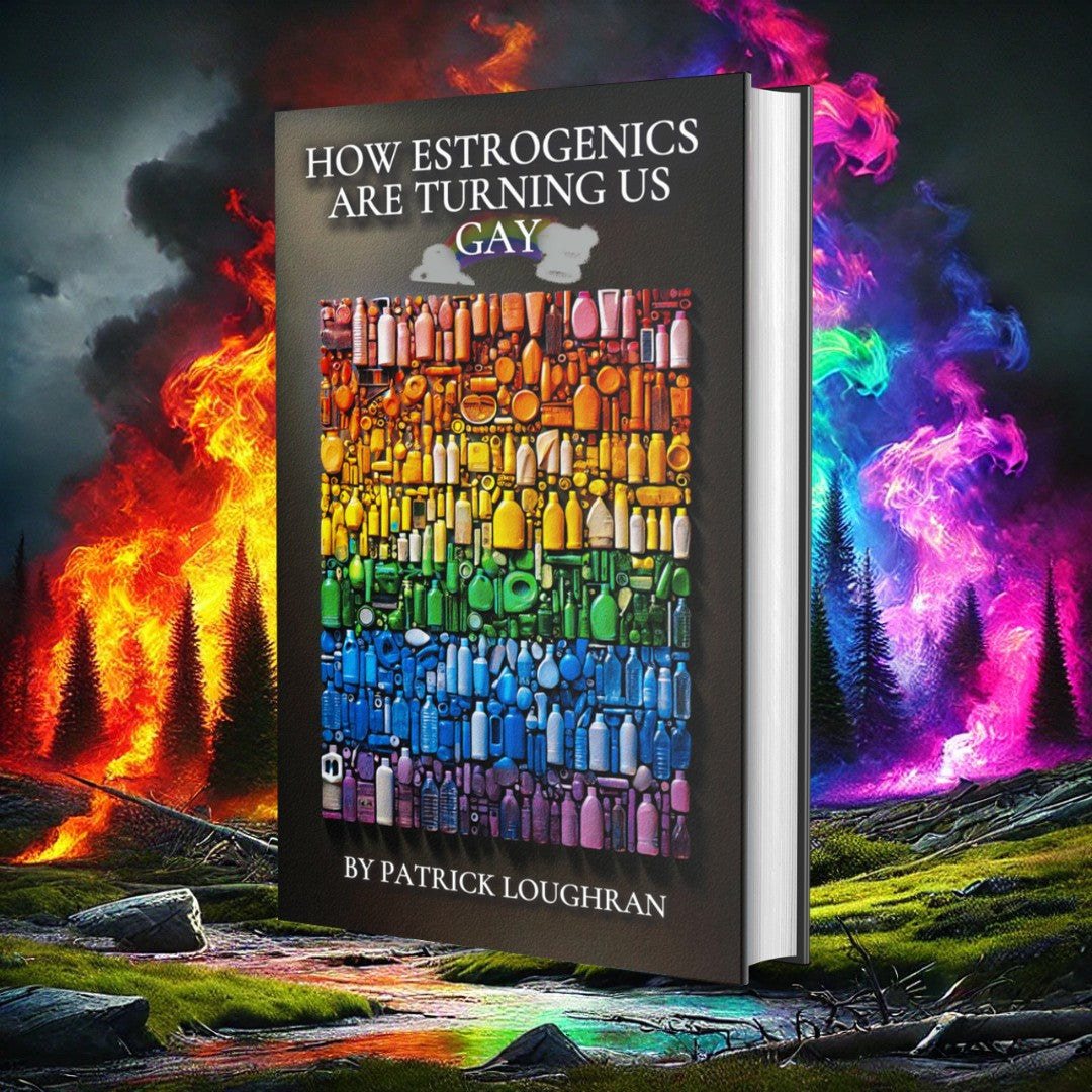How Estrogenics Are Turning us Gay (Ebook)