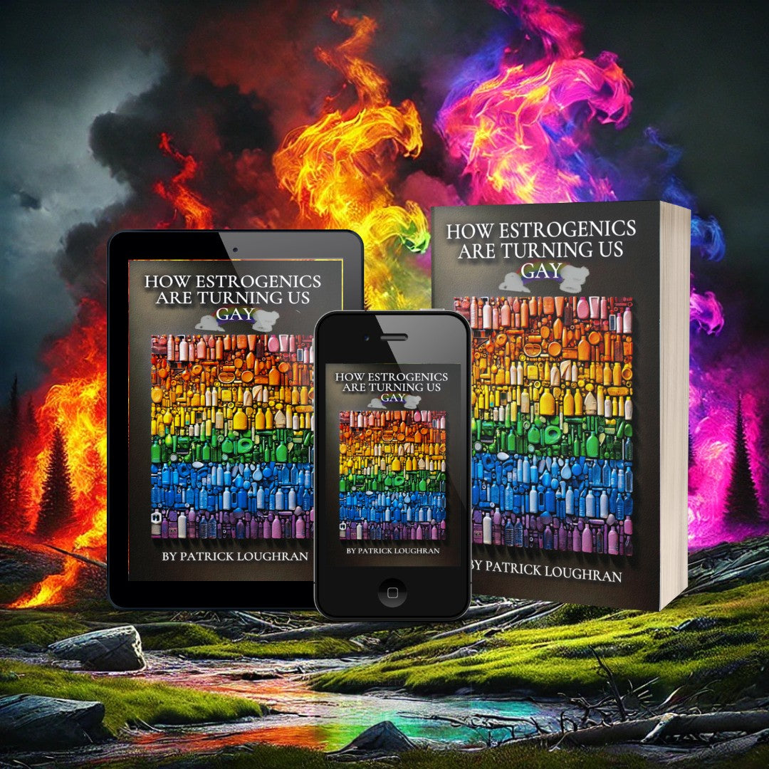 How Estrogenics Are Turning us Gay (Ebook)