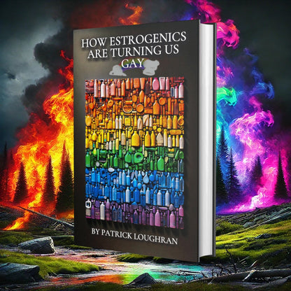 How Estrogenics Are Turning us Gay (Ebook)